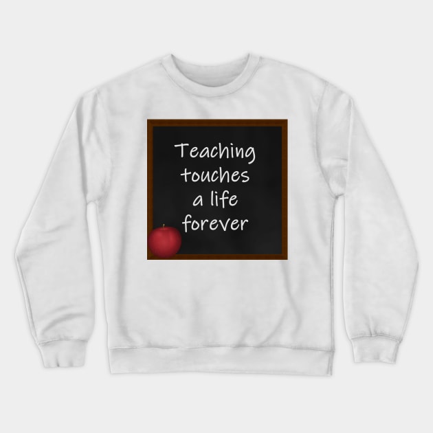 TEACHING TOUCHE A LIFE FOREVER CHALKBOARD W/ APPLE Crewneck Sweatshirt by Roly Poly Roundabout